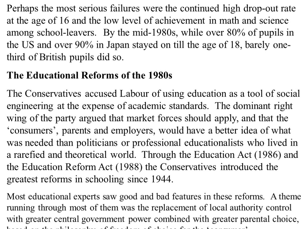 Perhaps the most serious failures were the continued high drop-out rate at the age